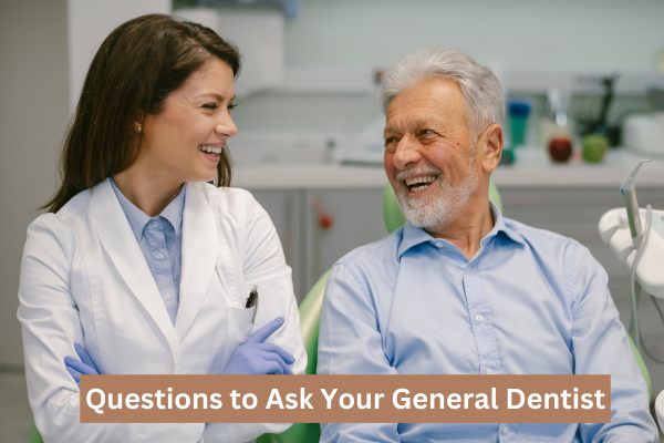 Questions to Ask Your General Dentist